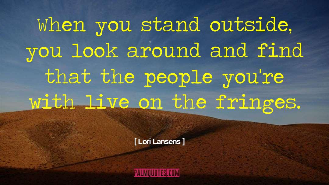 Fringes quotes by Lori Lansens