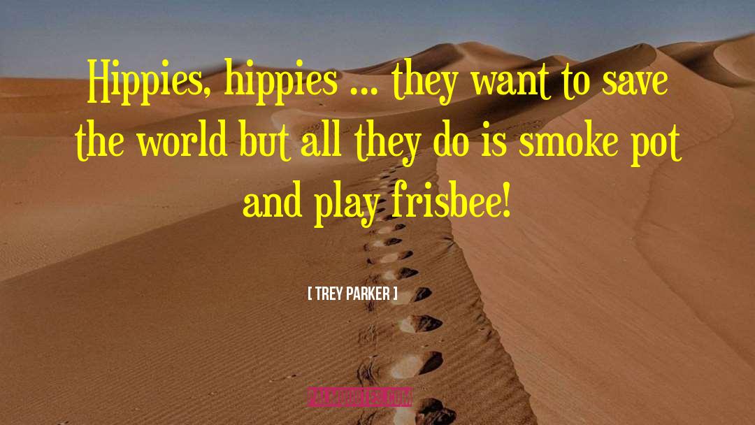 Frisbee quotes by Trey Parker