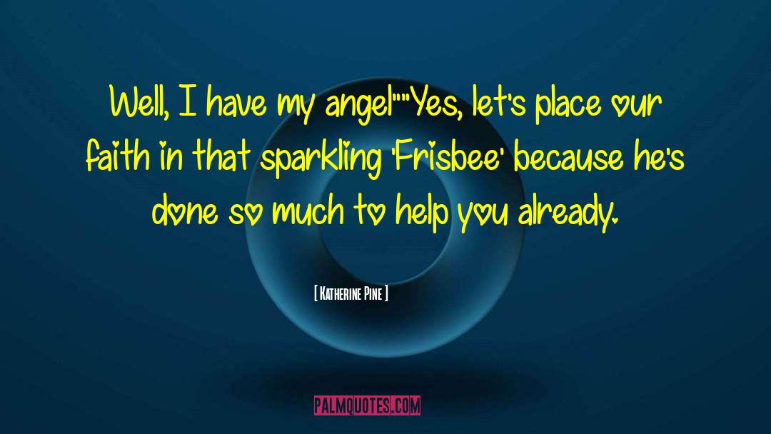 Frisbee quotes by Katherine Pine