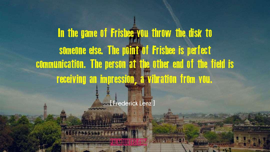 Frisbee quotes by Frederick Lenz