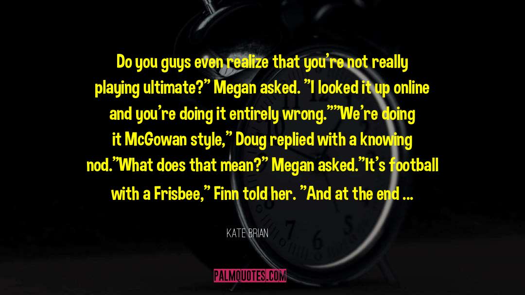 Frisbee quotes by Kate Brian