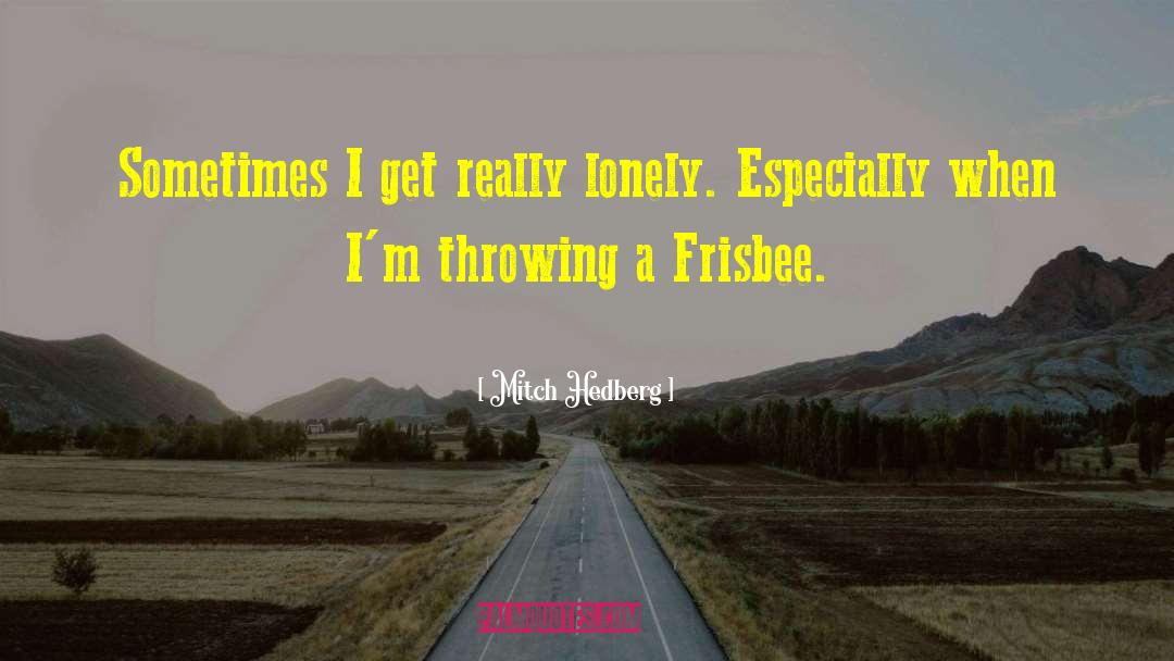 Frisbee quotes by Mitch Hedberg