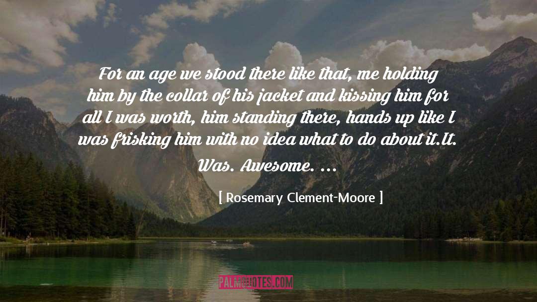 Frisking quotes by Rosemary Clement-Moore