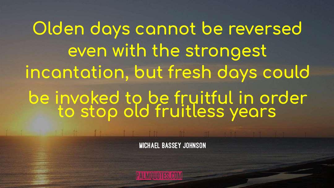 Frivolity Of Days quotes by Michael Bassey Johnson