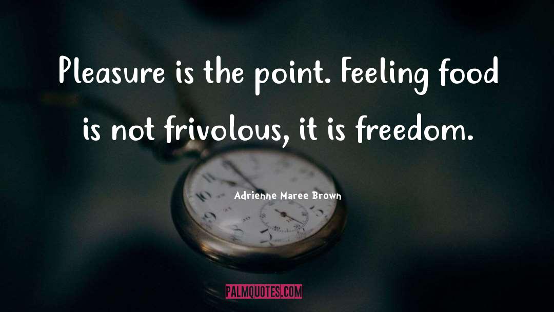 Frivolous quotes by Adrienne Maree Brown