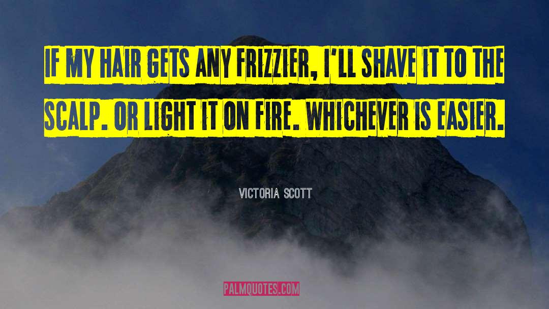 Frizzy Hair quotes by Victoria Scott