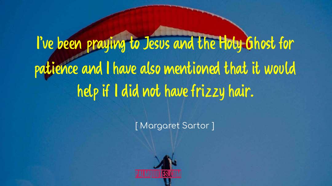 Frizzy Hair quotes by Margaret Sartor