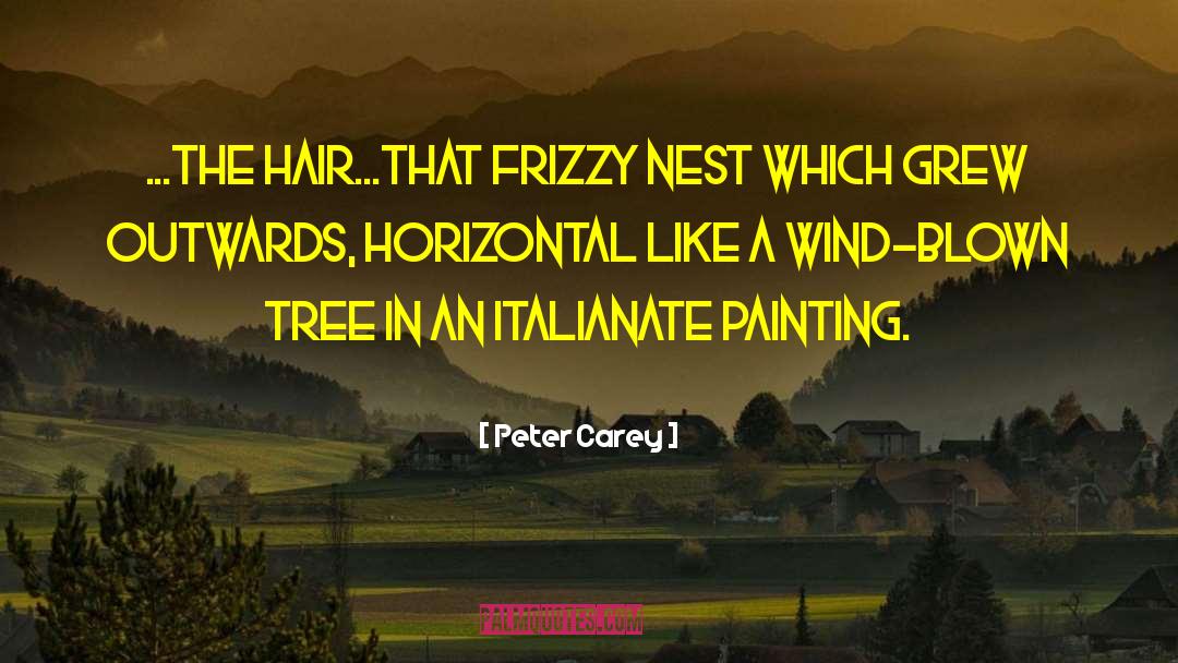 Frizzy quotes by Peter Carey