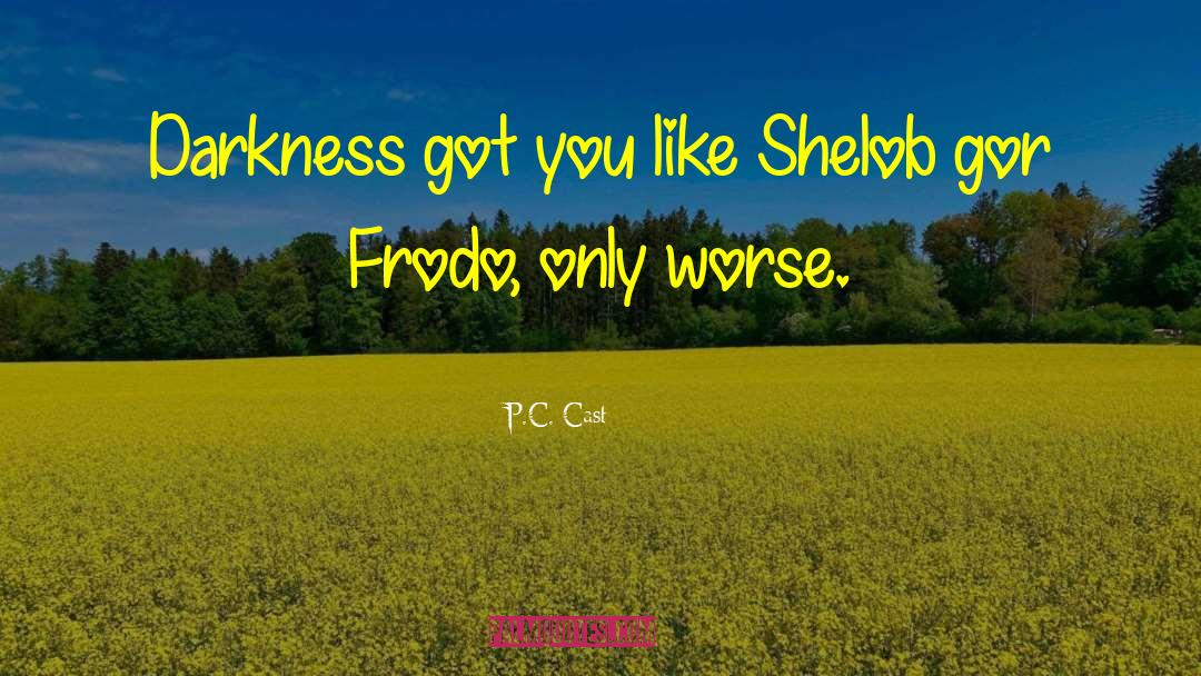 Frodo quotes by P.C. Cast