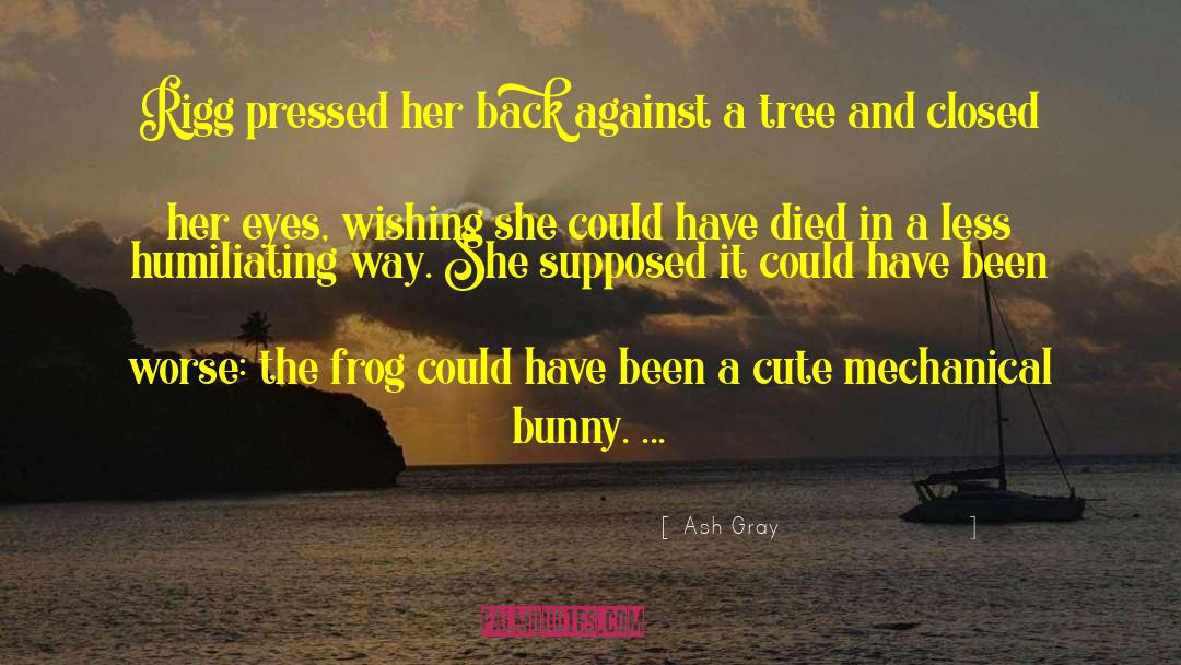 Frog In The Pot quotes by Ash Gray