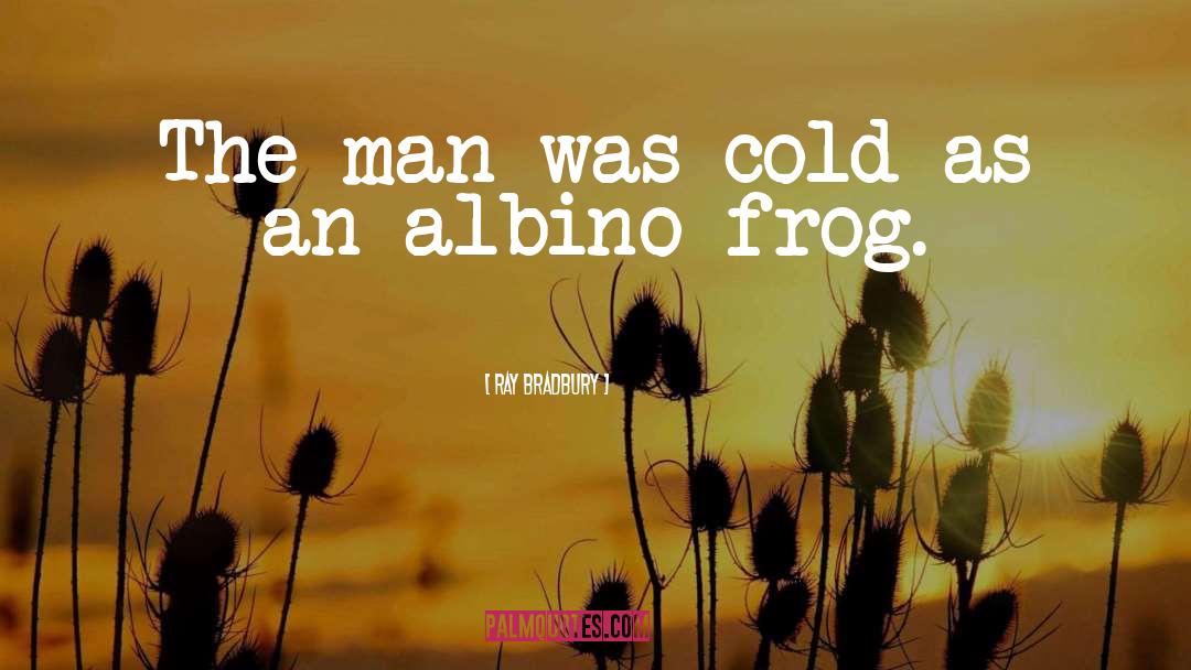 Frog quotes by Ray Bradbury