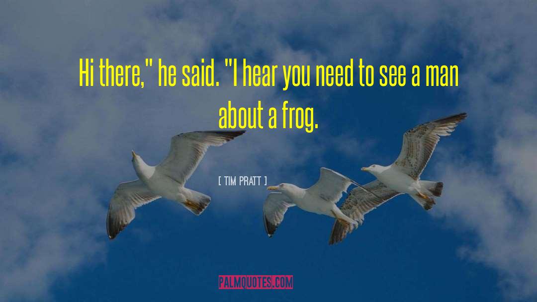 Frog quotes by Tim Pratt