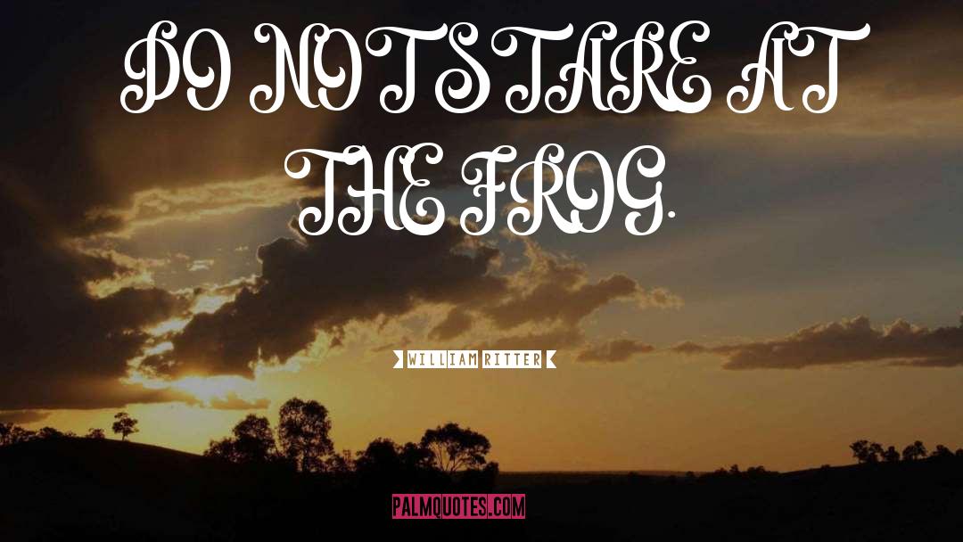 Frog quotes by William Ritter