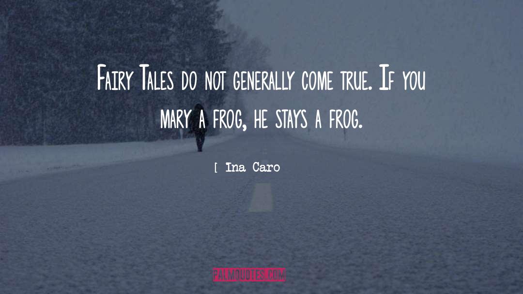 Frog quotes by Ina Caro