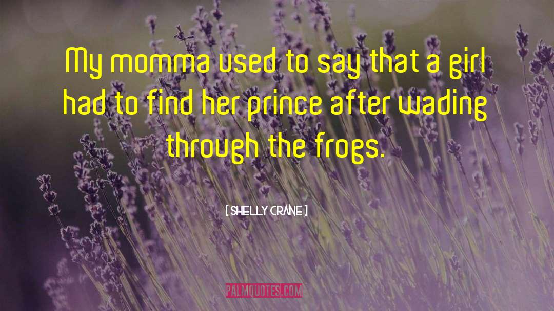 Frogs quotes by Shelly Crane