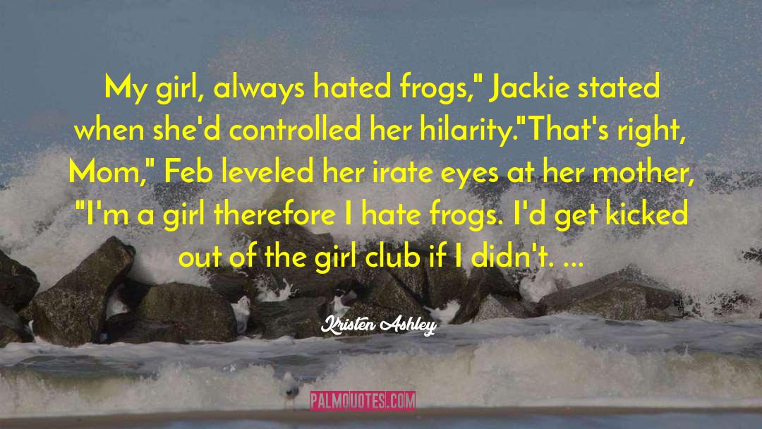 Frogs quotes by Kristen Ashley