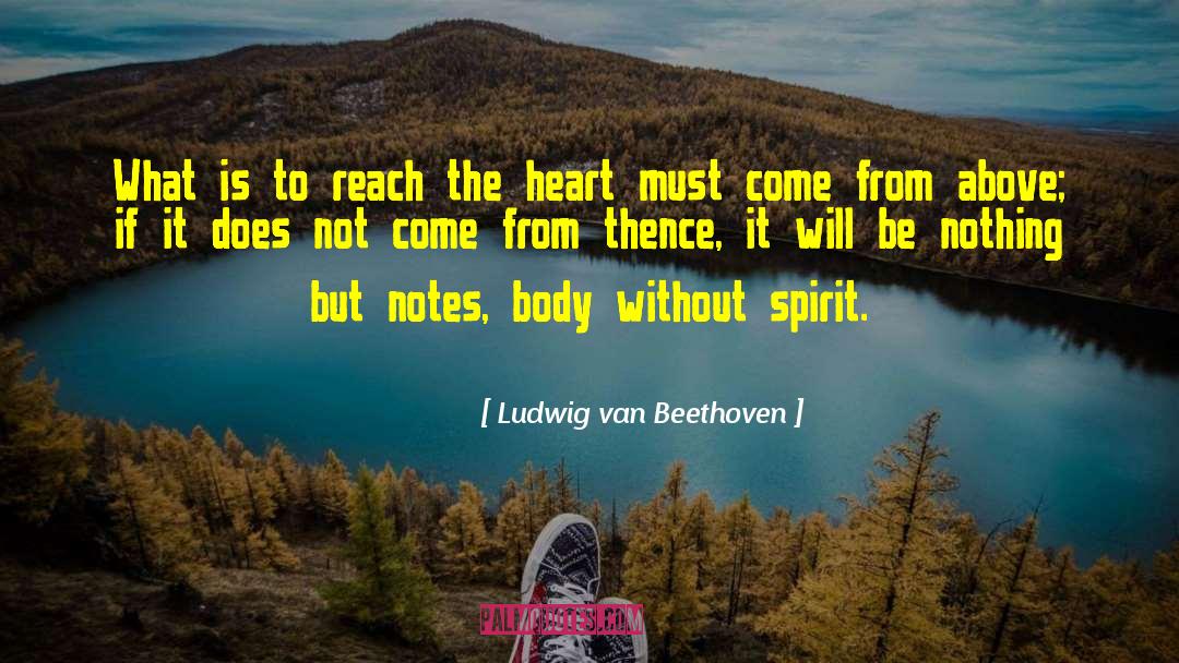 From Above quotes by Ludwig Van Beethoven