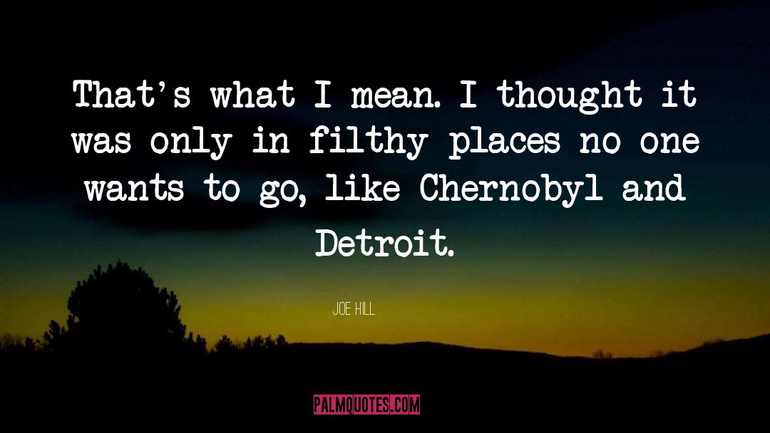 From Chernobyl quotes by Joe Hill