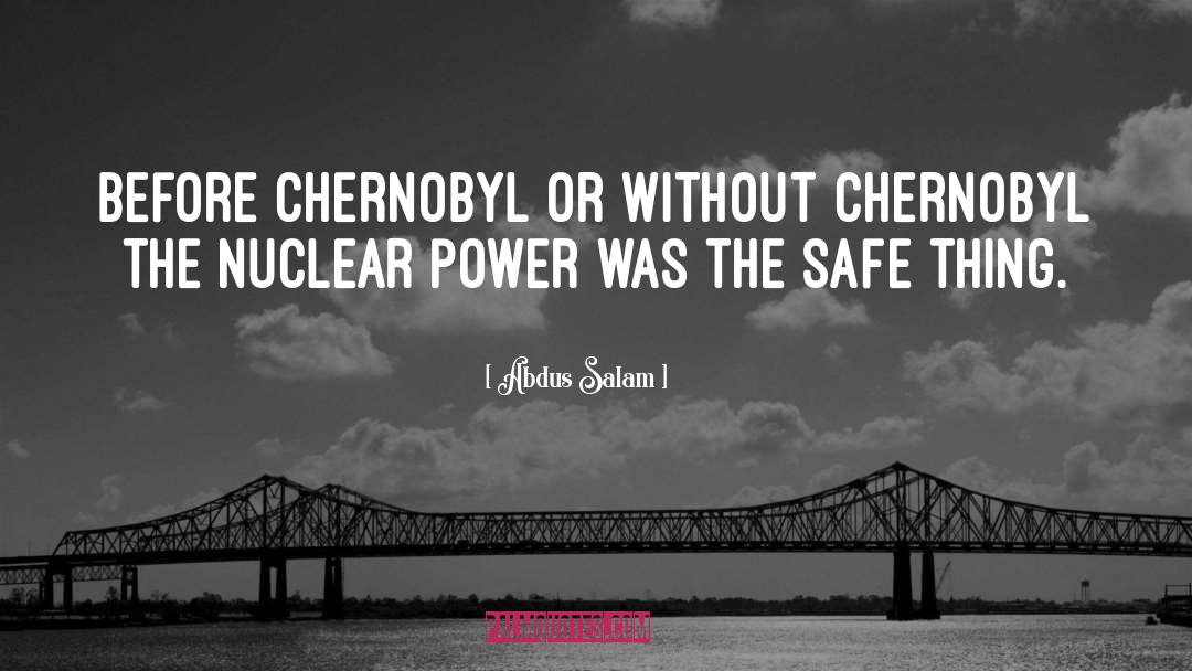 From Chernobyl quotes by Abdus Salam