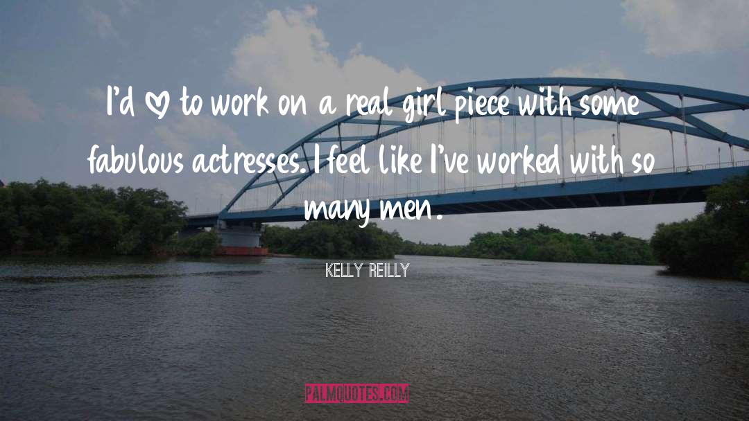 From Fabulous quotes by Kelly Reilly