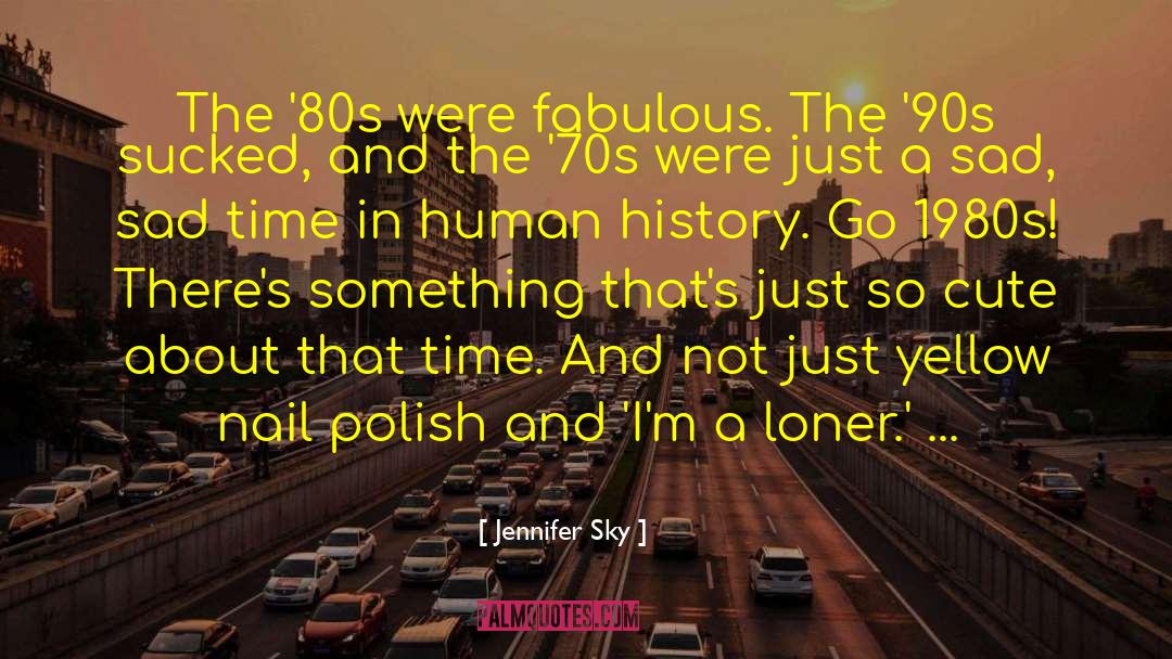 From Fabulous quotes by Jennifer Sky