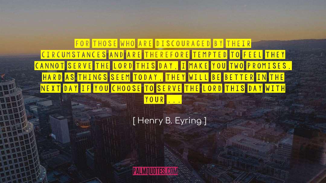 From Far From Why quotes by Henry B. Eyring
