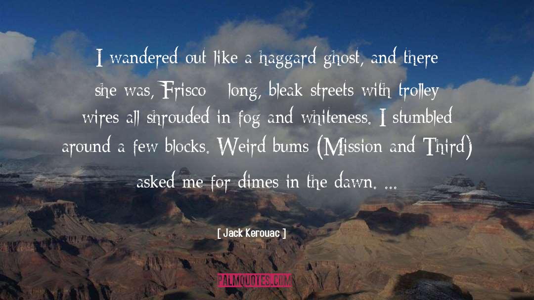 From Ghost quotes by Jack Kerouac