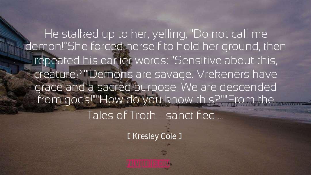 From Knowledge Of The Holy quotes by Kresley Cole