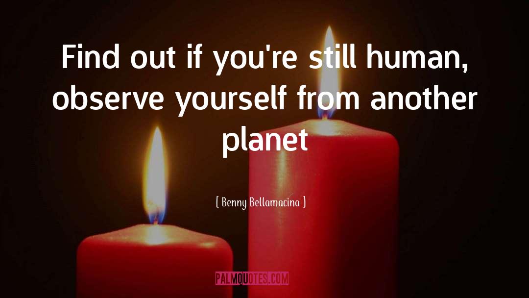 From Planet Medicine quotes by Benny Bellamacina