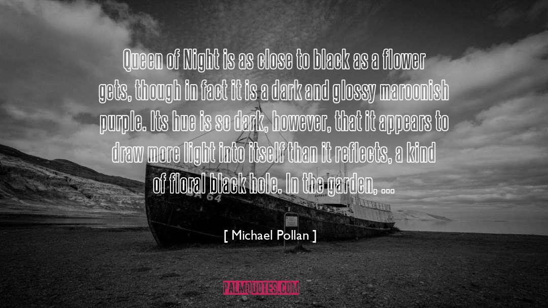 From Queen Of The Black Coast quotes by Michael Pollan