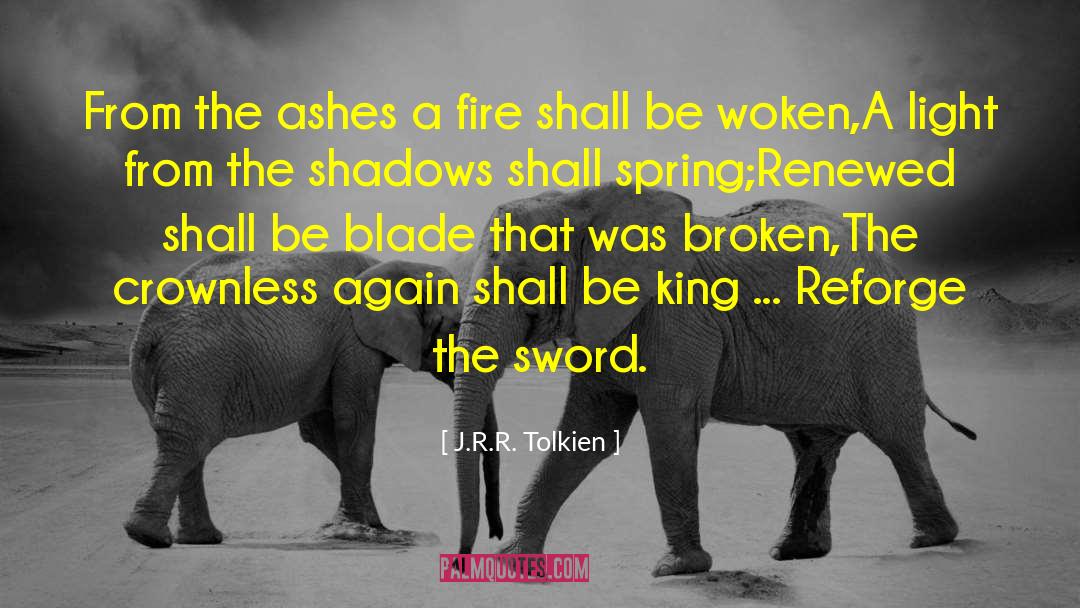From The Ashes quotes by J.R.R. Tolkien