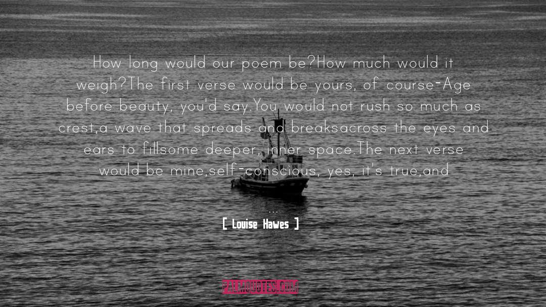 From The Poem Full Fathom Five quotes by Louise Hawes