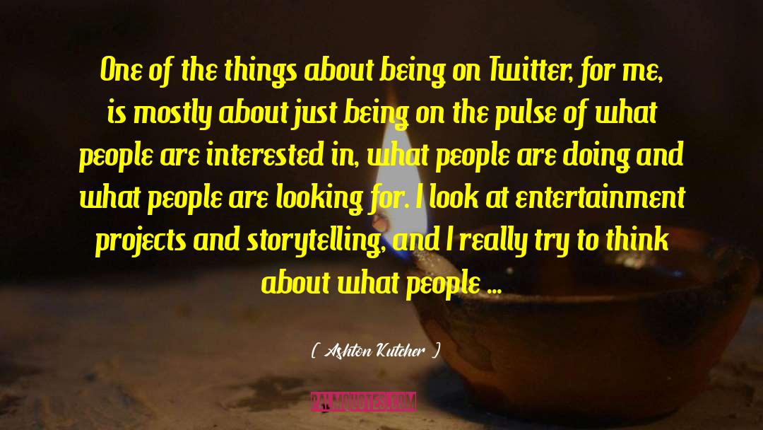 From Twitter quotes by Ashton Kutcher