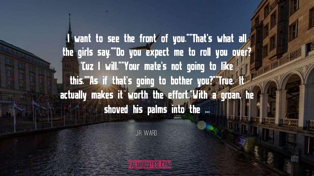 Front Of You quotes by J.R. Ward