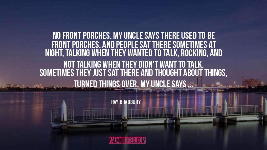 Front Porches quotes by Ray Bradbury