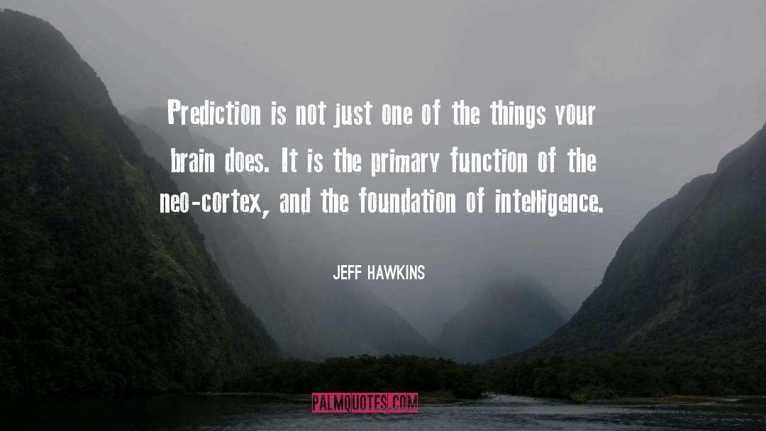 Frontal Cortex quotes by Jeff Hawkins
