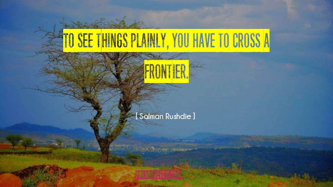 Frontier quotes by Salman Rushdie