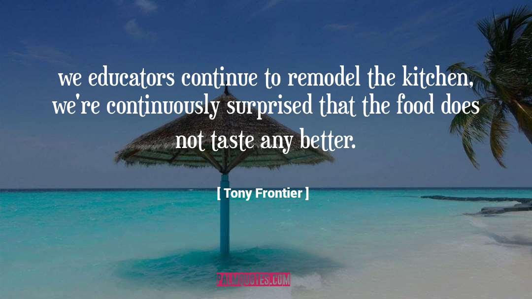 Frontier quotes by Tony Frontier