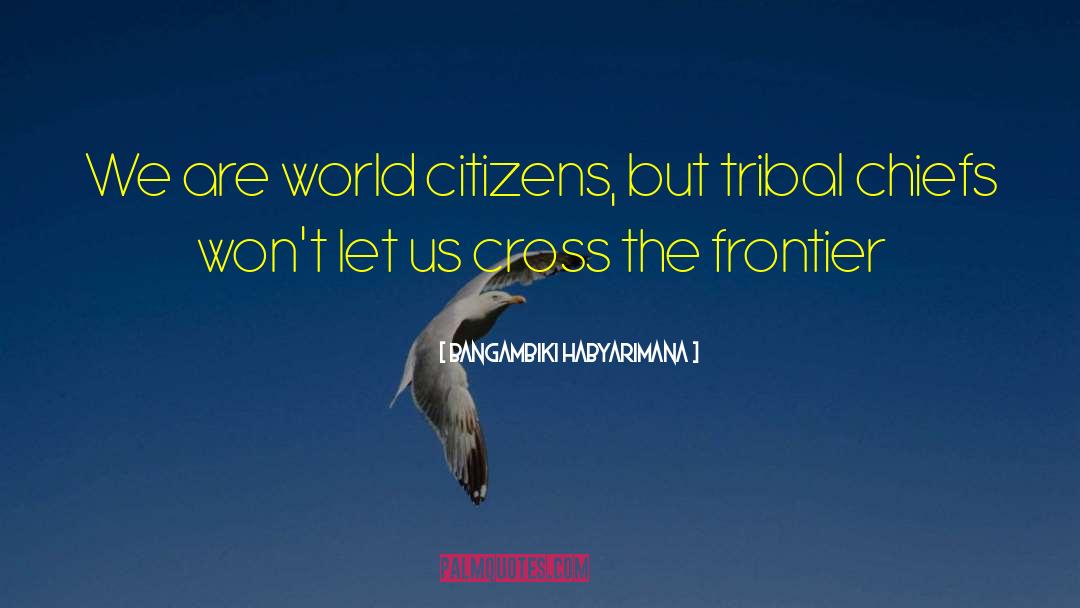 Frontier quotes by Bangambiki Habyarimana