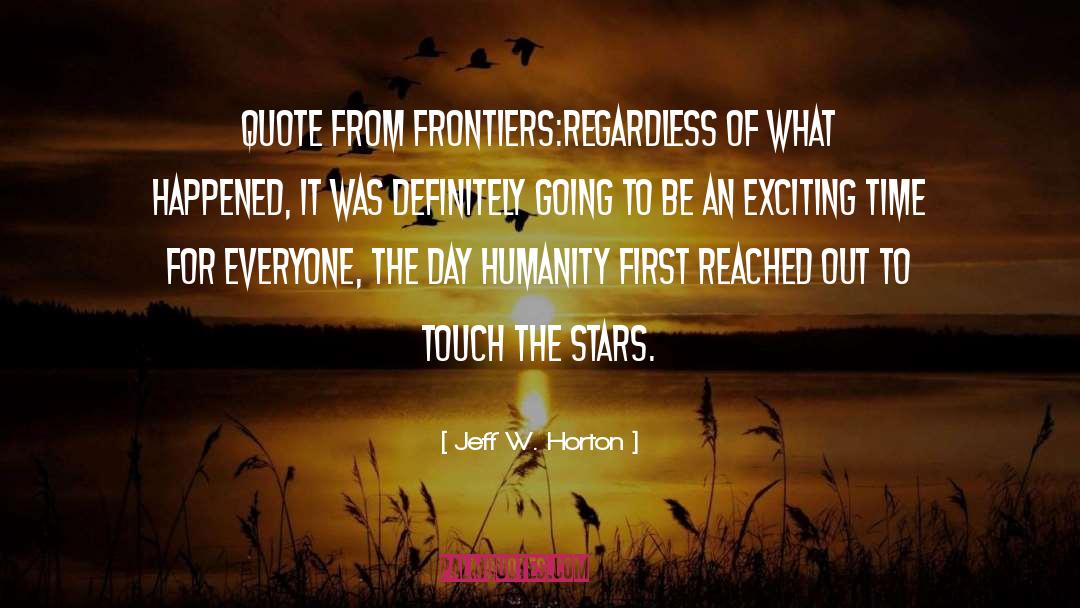 Frontiers quotes by Jeff W. Horton