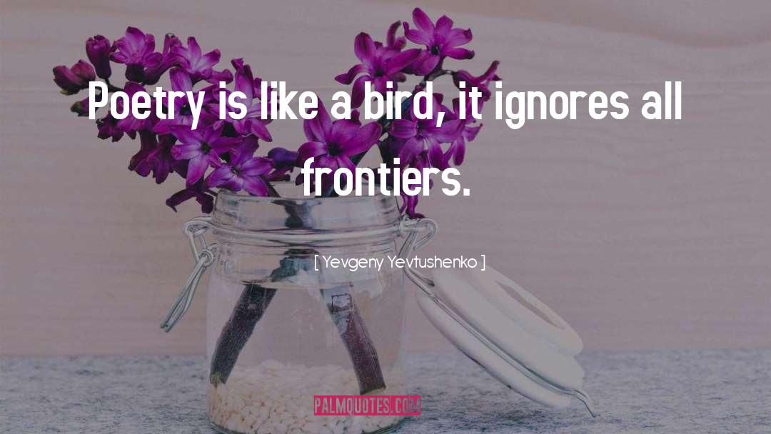 Frontiers quotes by Yevgeny Yevtushenko