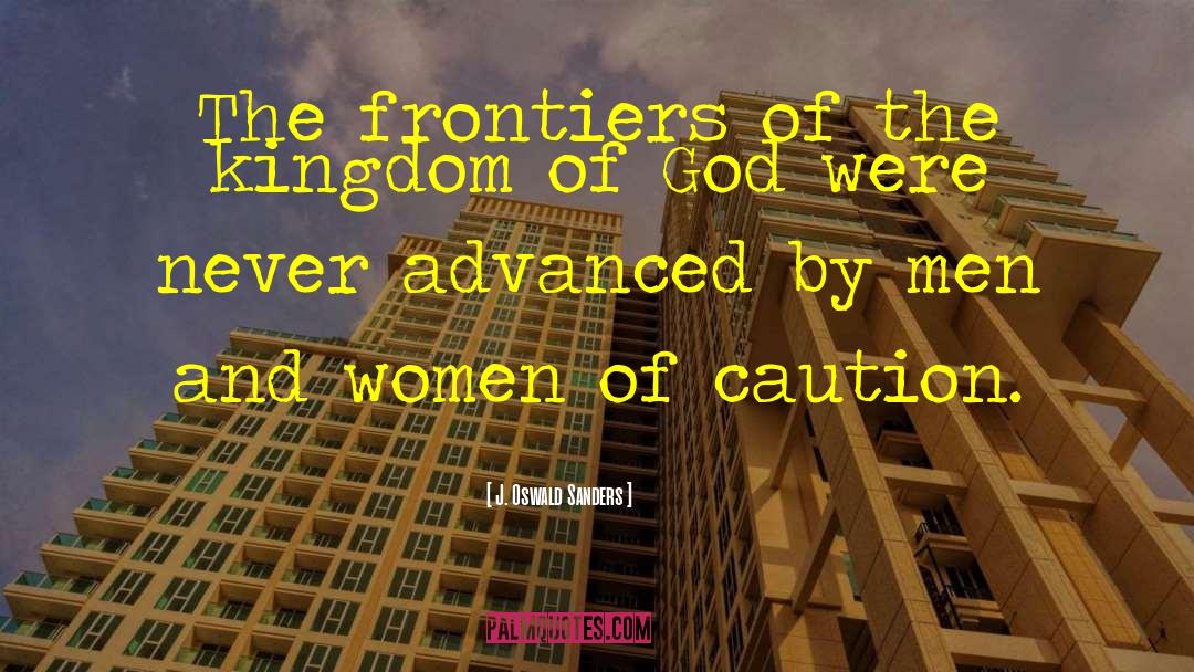 Frontiers quotes by J. Oswald Sanders
