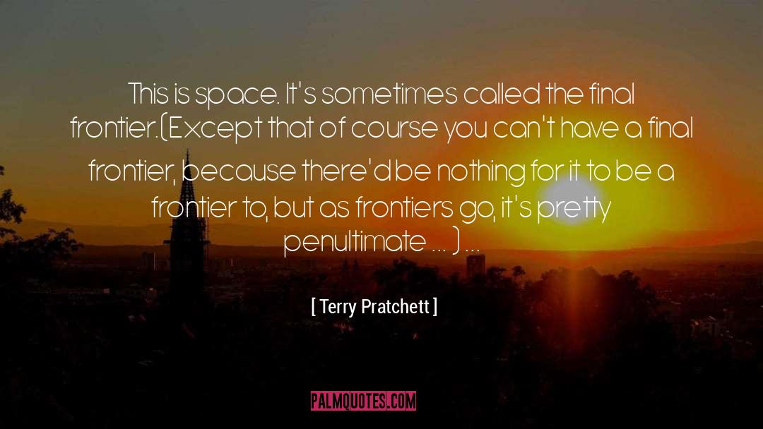 Frontiers quotes by Terry Pratchett