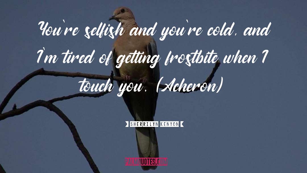 Frostbite quotes by Sherrilyn Kenyon