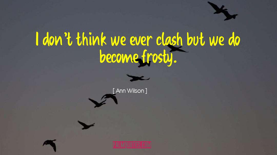 Frosty quotes by Ann Wilson