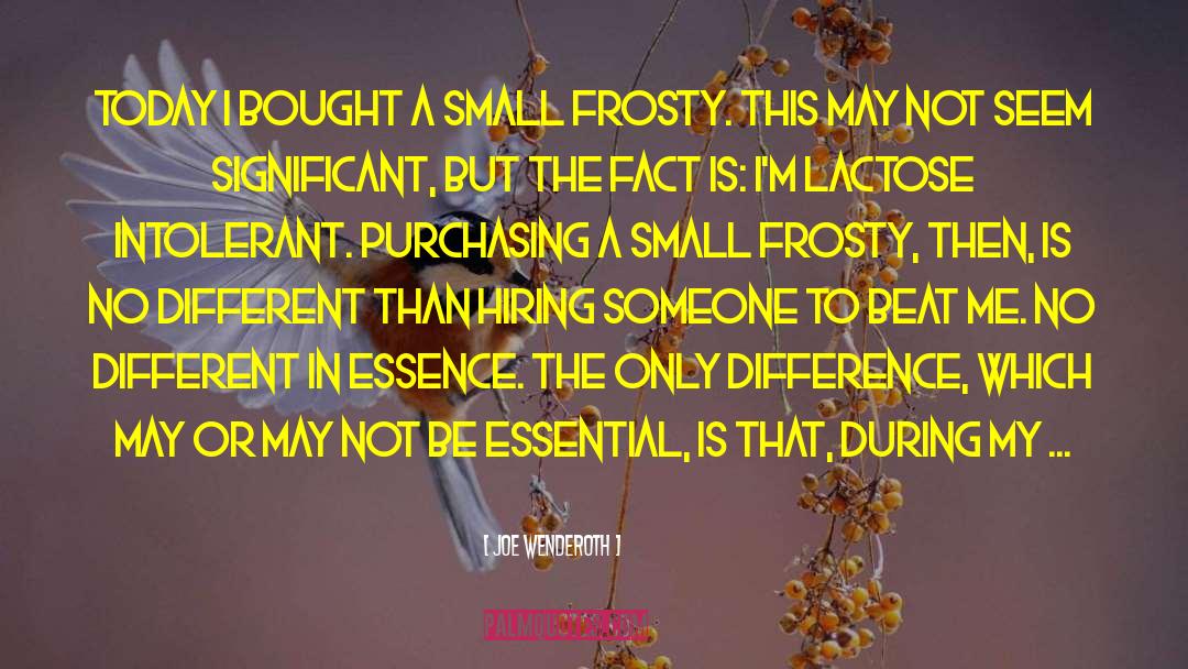 Frosty quotes by Joe Wenderoth