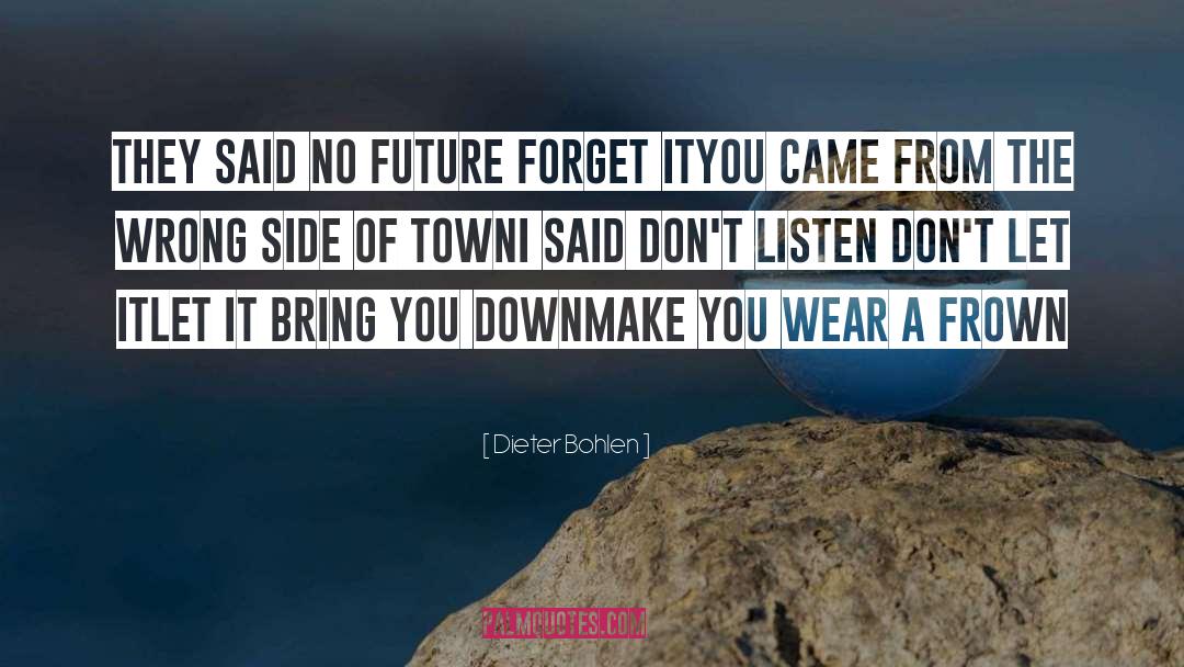 Frown quotes by Dieter Bohlen