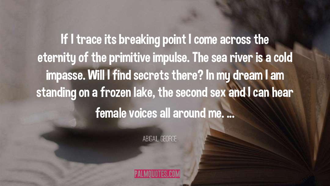 Frozen Lake quotes by Abigail George