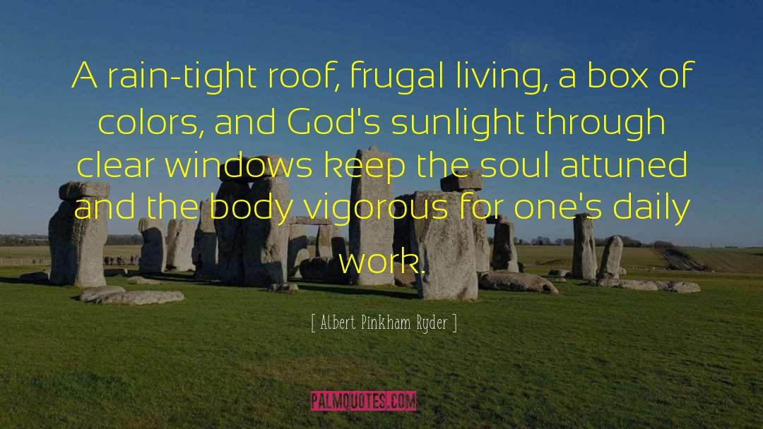 Frugal Living quotes by Albert Pinkham Ryder