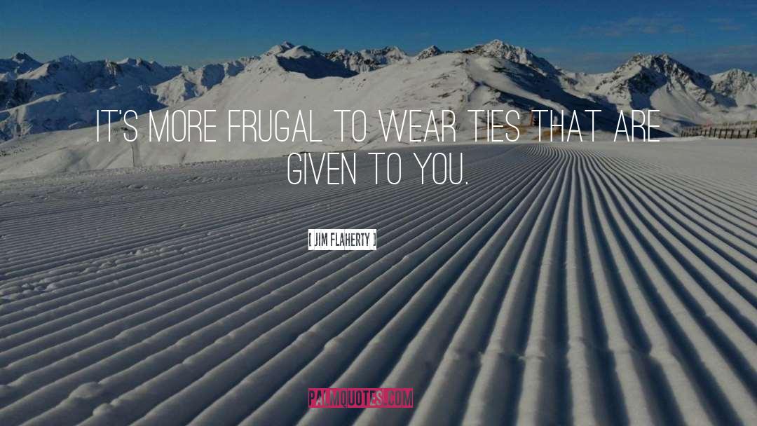 Frugal quotes by Jim Flaherty